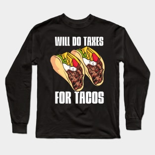 Will Do Taxes For Tacos Long Sleeve T-Shirt